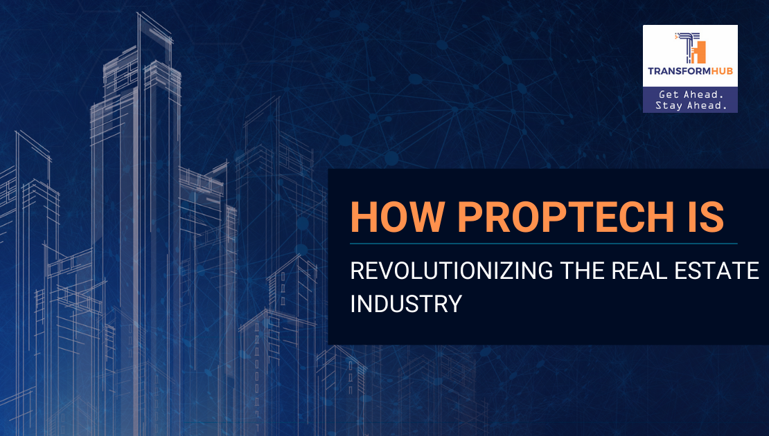 How PropTech is Revolutionizing the Real Estate Industry