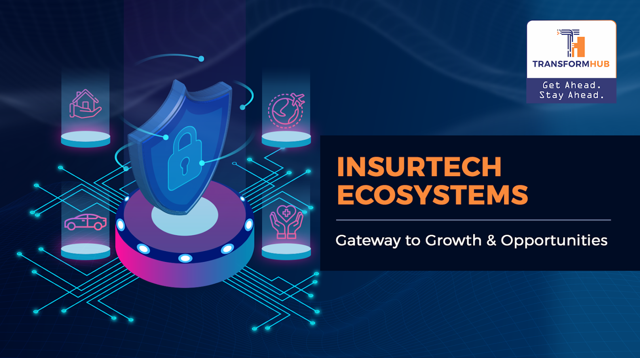 Insurtech Ecosystems – Gateway to Growth and Opportunities