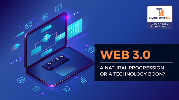 Web3.0 - a Natural Progression or a Technology Boon
