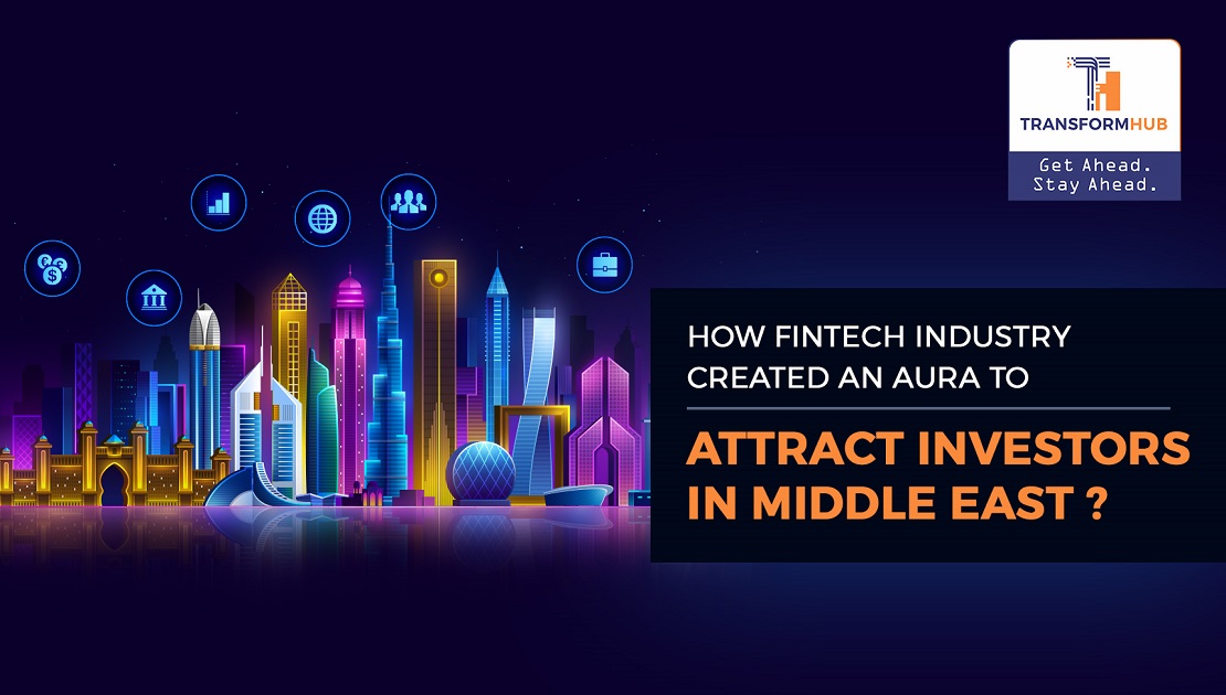 How FinTech Industry Created an Aura to Attracting Investors in Middle East Market